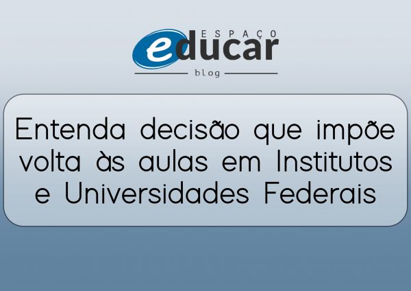 Entenda portaria que impõe volta às aulas presenciais (2021) em Institutos e Universidades Federais