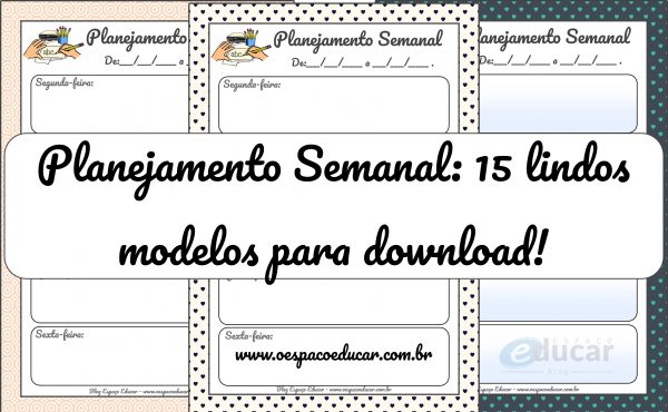 15 Lindos modelos de Planejamento Semanal para imprimir!