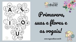 Educação Infantil: Primavera, suas flores e as vogais!