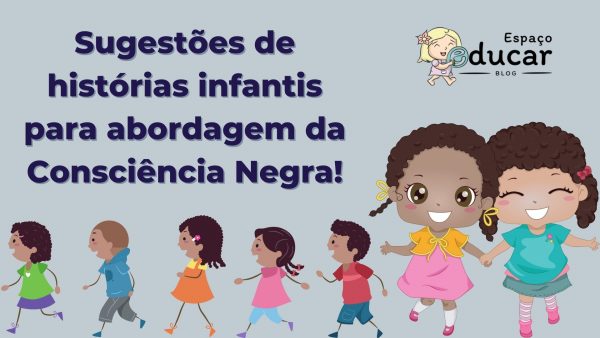 Sugestões de histórias infantis para abordagem da Consciência Negra!