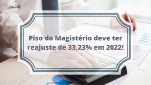 Piso do Magistério deve ter reajuste de 33,23% em 2022!