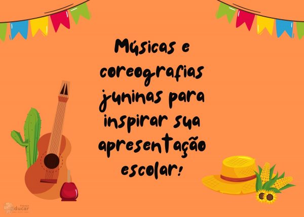 Músicas e coreografias juninas para inspirar sua apresentação escolar!