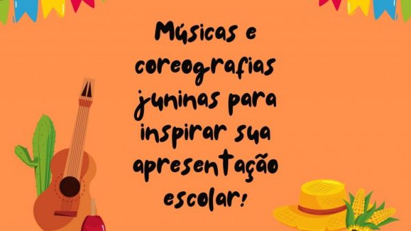 Músicas e coreografias juninas para inspirar sua apresentação escolar!